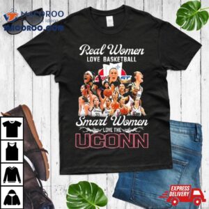 Real Women Love Basketball Smart Women Love The Uconn Women S Basketball March Madness Tshirt