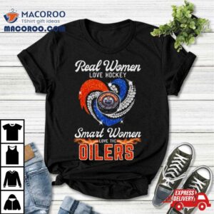 Real Women Love Hockey Smart Women Love The Edmonton Oilers Diamond Hear Tshirt