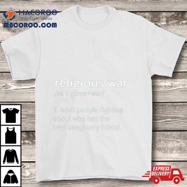 Religious War Adult People Fighting About Who Has The Best Imaginary Friend Shirt