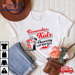 Remember Kids Electricity Will Kill You Classic Tshirt