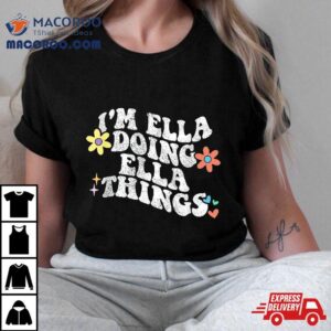 Retro Groovy Im Ella Doing Things Funny Mother S Day Tshirt