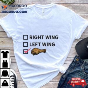 Right Wing Left Wing Chicken Wing Voter Tshirt