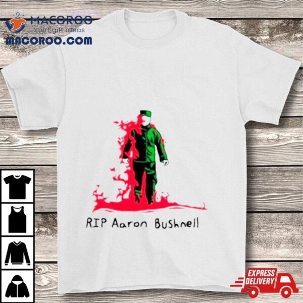 Rip Aaron Bushnell Shirt