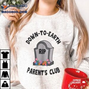 Rip Down To Earth Parent Rsquo S Club Tshirt