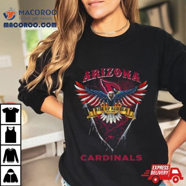 Rise Up Red Sea Arizona Cardinals Football Us Eagle Shirt