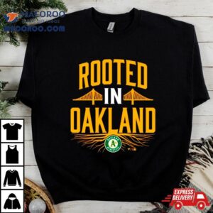 Rooted In Oakland Mlb Baseball Tshirt