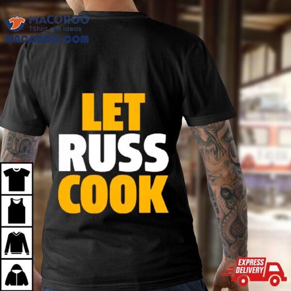 Russell Wilson Pittsburgh Pirates Let Russ Cook Shirt