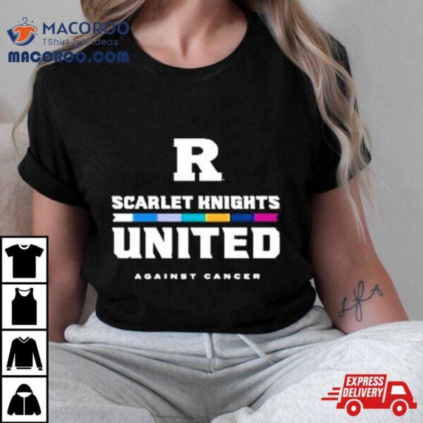 Rutgers University Scarlet Knights United Against Cancer Shirt