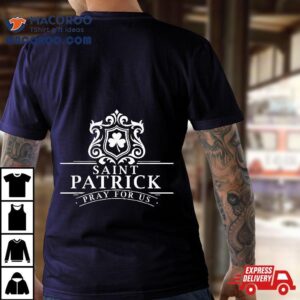 Saint Patricks Day Pray For Us Catholic St Patrick S Patty S Tshirt