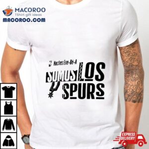 San Antonio Spurs Noches Ene Be A Training Somos Shirt