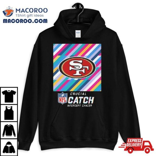 San Francisco 49ers Nfl Crucial Catch Intercept Cancer Shirt