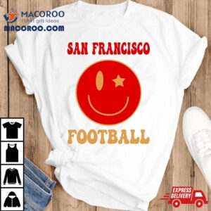 San Francisco Football Smile Face Shirt