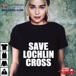 Save Lochlin Cross Tshirt