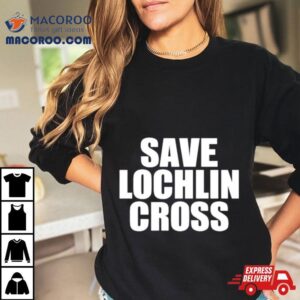 Save Lochlin Cross Tshirt