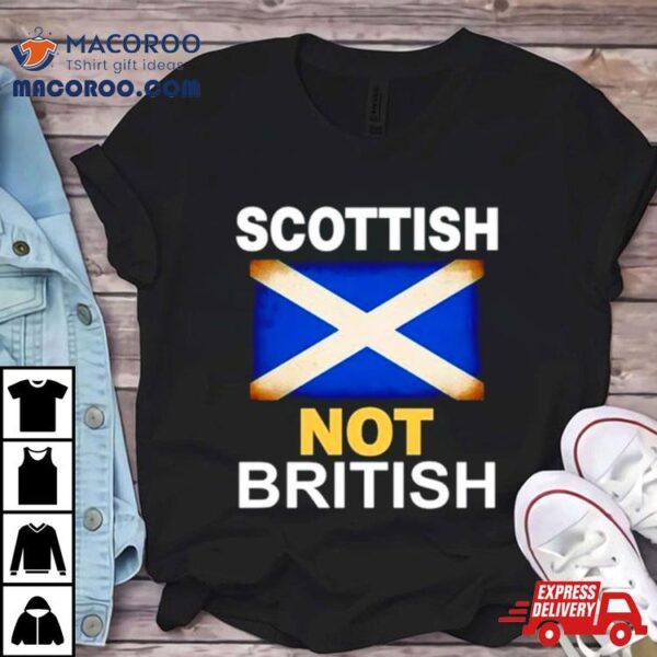 Scottish Not British Flag Shirt