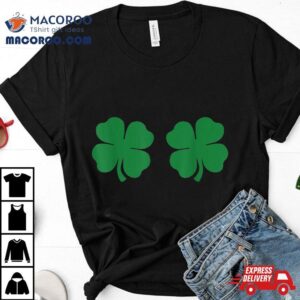 Shamrock Boobs 4 Leaf Clover Saint St. Patrick’s Paddys Day Shirt