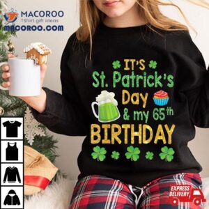 Shamrocks Gold It S Saint Patricks Day And My Th Birthday Tshirt
