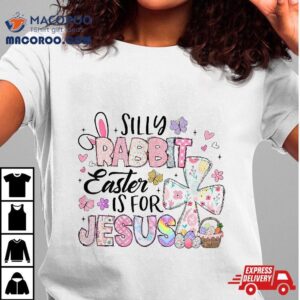 Silly Rabbit Easter Is For Jesus Cute Bunny Christian Kids Tshirt