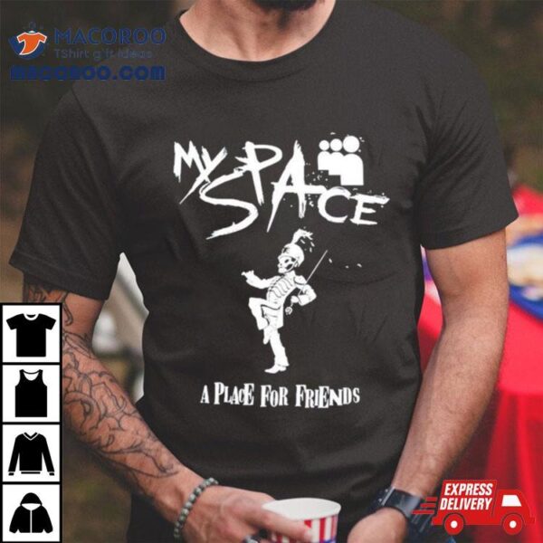 Skeleton Myspace A Place For Friends Shirt