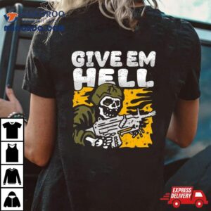 Skeleton Packin Rsquo Heat Give Em Hell Tshirt