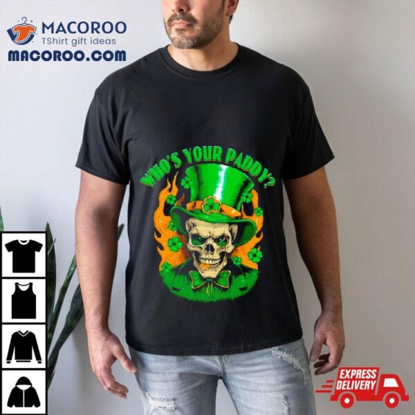 Skull Irish Gentleman Who’s Your Paddy St Patrick’s Day Shirt