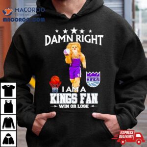 Slamson The Lion Mascot Damn Right I Am A Kings Fan Win Or Lose Tshirt