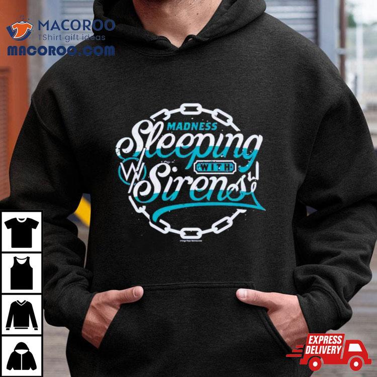 Sleeping With Sirens Madness Shirt Sleeping With Sirens Madness Shirt