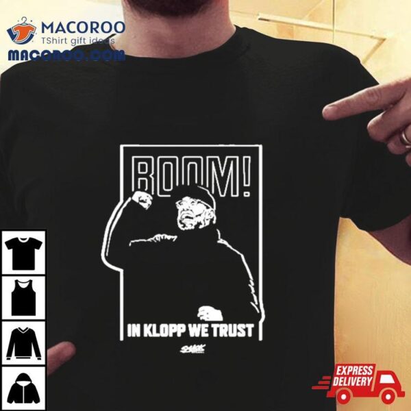 Smack Boom In Jurgen Klopp We Trust T Shirt