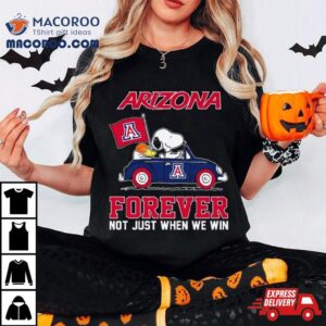 Snoopy And Woodstock Driving Car Arizona Wildcats Forever Not Just When We Win Shirt