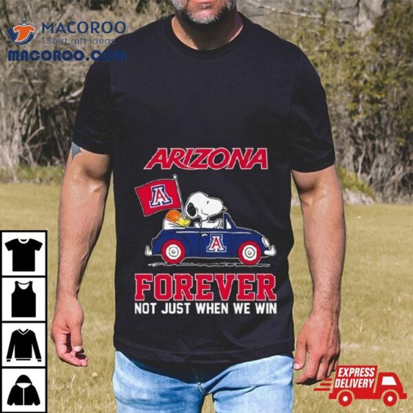 Snoopy And Woodstock Driving Car Arizona Wildcats Forever Not Just When We Win Shirt