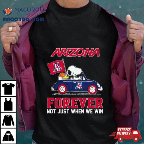 Snoopy And Woodstock Driving Car Arizona Wildcats Forever Not Just When We Win Shirt