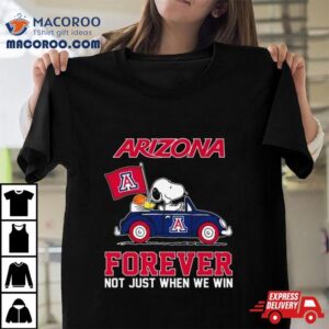 Snoopy And Woodstock Driving Car Arizona Wildcats Forever Not Just When We Win Tshirt