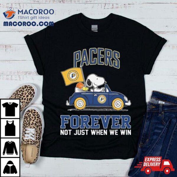 Snoopy And Woodstock Driving Car Indiana Pacers Forever Not Just When We Win Shirt