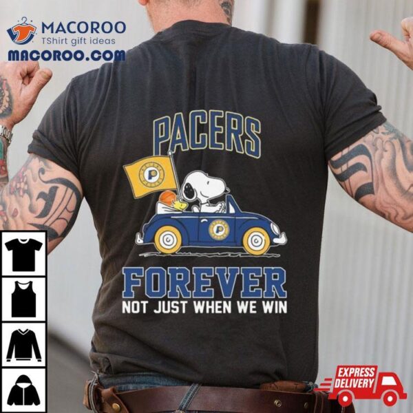 Snoopy And Woodstock Driving Car Indiana Pacers Forever Not Just When We Win Shirt