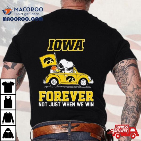 Snoopy And Woodstock Driving Car Iowa Hawkeyes Forever Not Just When We Win Shirt