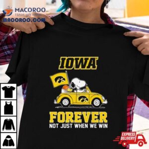 Snoopy And Woodstock Driving Car Iowa Hawkeyes Forever Not Just When We Win Tshirt