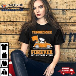 Snoopy And Woodstock Driving Car Tennessee Volunteers Forever Not Just When We Win Tshirt