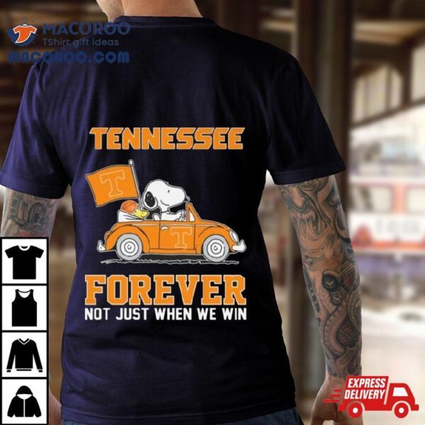 Snoopy And Woodstock Driving Car Tennessee Volunteers Forever Not Just When We Win Shirt