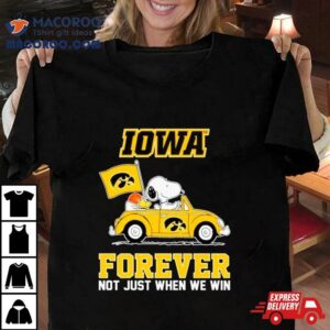 Snoopy And Woodstock Iowa Hawkeyes Basketball Forever Fan Not Just When Win Tshirt