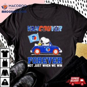 Snoopy And Woodstock Vancouver Forever Not Just When We Win Tshirt