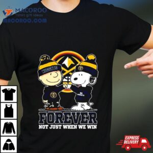 Snoopy Fist Bump Charlie Brown Denver Nuggets Forever Not Just When We Win S Tshirt