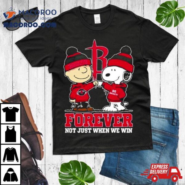 Snoopy Fist Bump Charlie Brown Houston Rockets Forever Not Just When We Win Shirt