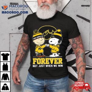 Snoopy Fist Bump Charlie Brown Iowa Hawkeyes Forever Not Just When We Win Shirt