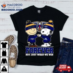 Snoopy Fist Bump Charlie Brown New Orleans Pelicans Forever Not Just When We Win Tshirt