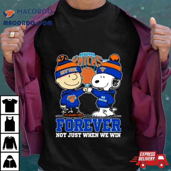 Snoopy Fist Bump Charlie Brown New York Knicks Forever Not Just When We Win Shirt