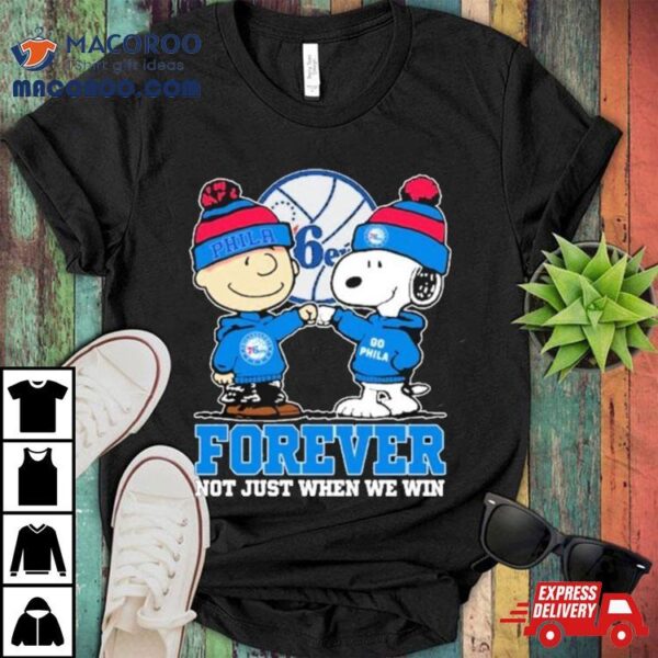 Snoopy Fist Bump Charlie Brown Philadelphia 76ers Forever Not Just When We Win Shirt