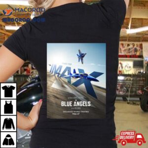 Soar To The Big Screen And Experience The Blue Angels Exclusively In Imax Theatres On May Tshirt