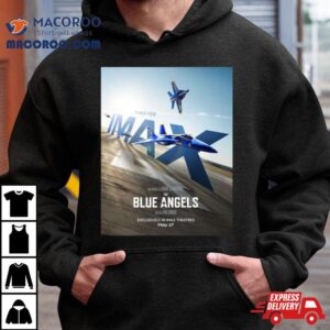 Soar To The Big Screen And Experience The Blue Angels Exclusively In Imax Theatres On May 17 2024 Shirt