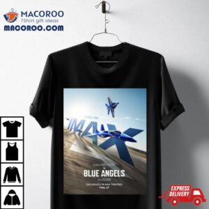 Soar To The Big Screen And Experience The Blue Angels Exclusively In Imax Theatres On May Tshirt