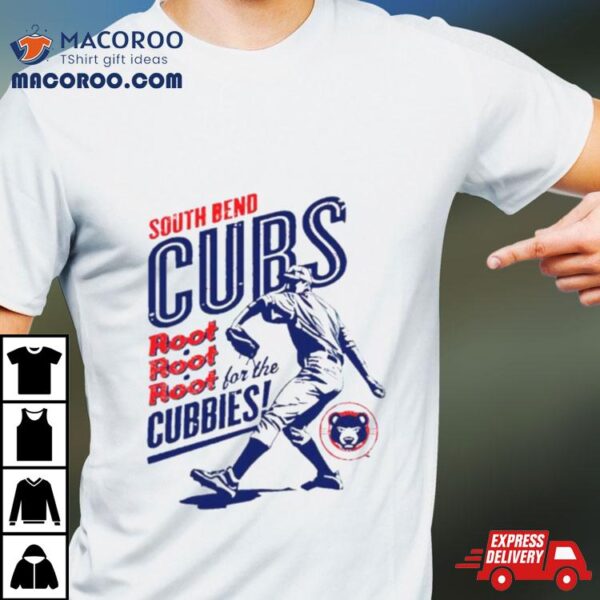 South Bend Cubs Root Root Root Cubbies Shirt